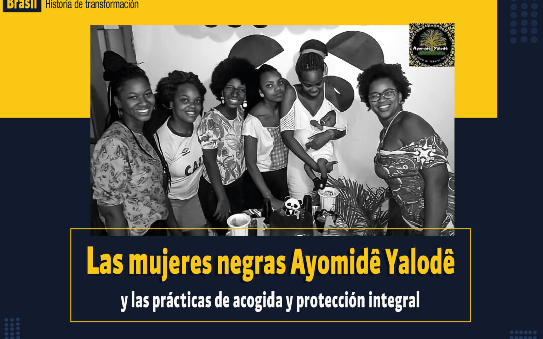 Brasil – Las mujeres negras Ayomidê Yalodê y las prácticas de acogida y protección integral