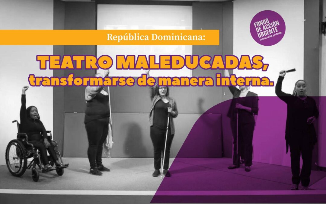 República Dominicana: Teatro Maleducadas, transformarse de manera interna.