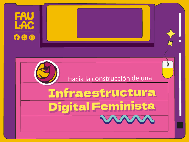 Hacia la construcción de una Infraestructura Digital Feminista