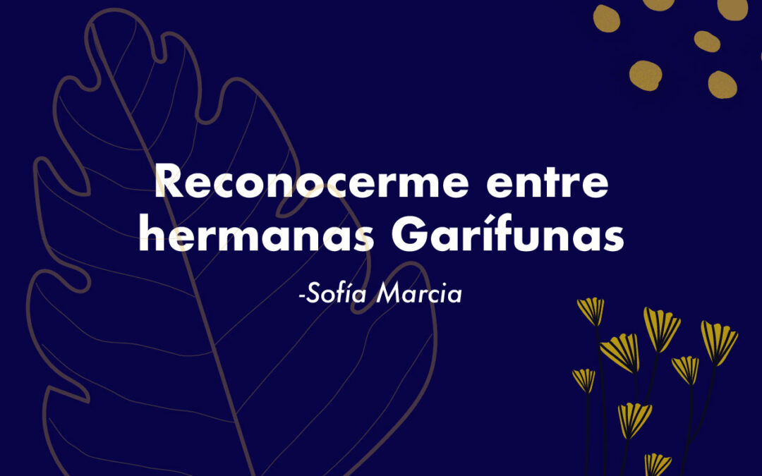 Reconocerme entre hermanas Garífunas