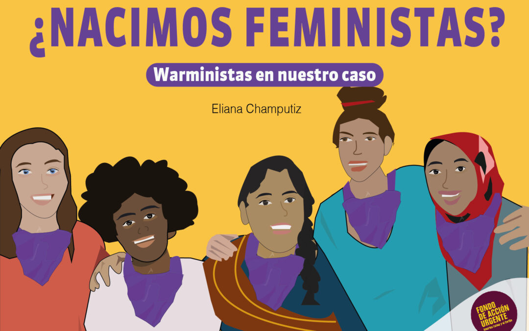 ¿Nacimos feministas? Warministas en nuestro caso