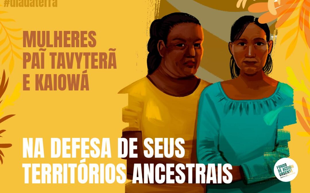 Mujeres Pai Tavytera y Kaiowa en defensa de su territorio ancestral.
