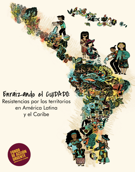 Enraizando el CUIDADO: Resistencias por los territorios en América Latina y el Caribe