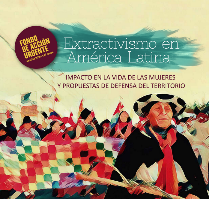 Extractivismo en América Latina, impacto en la vida de las mujeres y propuestas de defensa del territorio