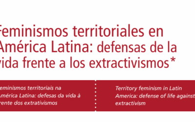 Feminismos territoriales en América Latina: defensas de la vida frente a los extractivismos