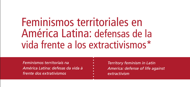 Feminismos territoriales en América Latina: defensas de la vida frente a los extractivismos
