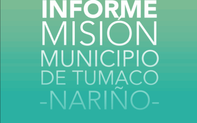 Informe de misión Municipio de Tumaco – Nariño